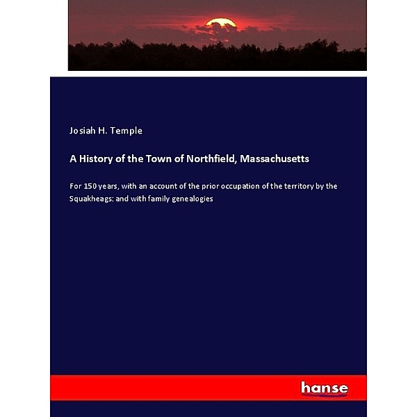 A History of the Town of Northfield, Massachusetts, Josiah H. Temple
