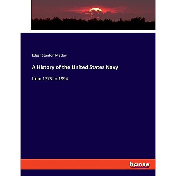 A History of the United States Navy, Edgar Stanton Maclay