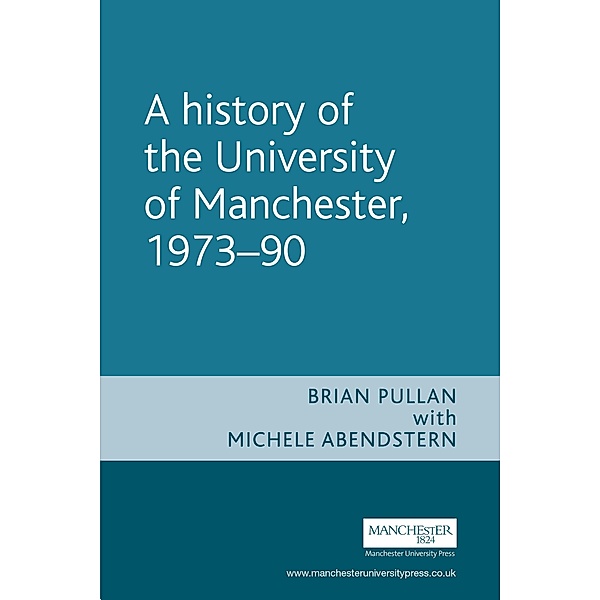 A History of the University of Manchester, 1973-90 / Princeton University Press, Brian Pullan