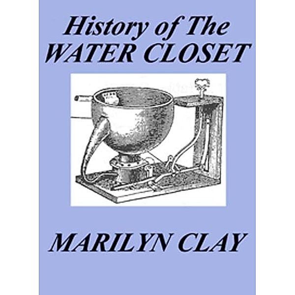 A History of the Water Closet, Marilyn Clay