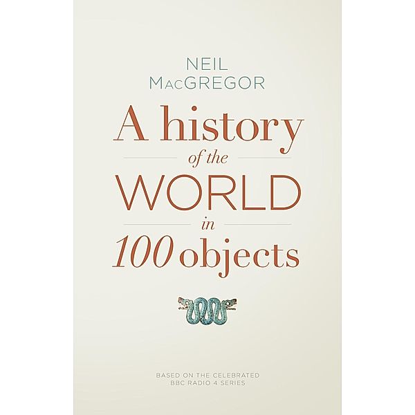 A History of the World in 100 Objects, Neil MacGregor