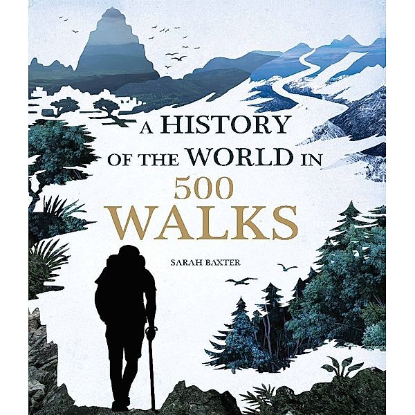 A History of the World in 500 Walks, Sarah Baxter