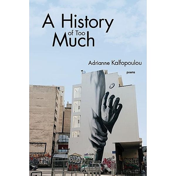 A History of Too Much, Adrianne Kalfopoulou