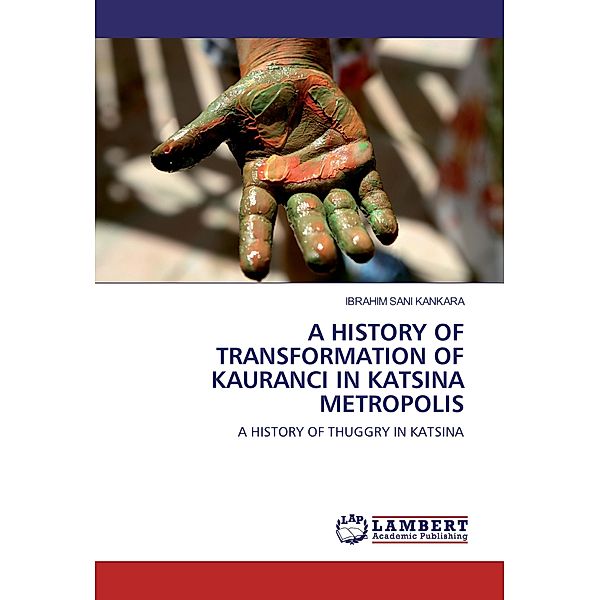 A HISTORY OF TRANSFORMATION OF KAURANCI IN KATSINA METROPOLIS, IBRAHIM SANI KANKARA