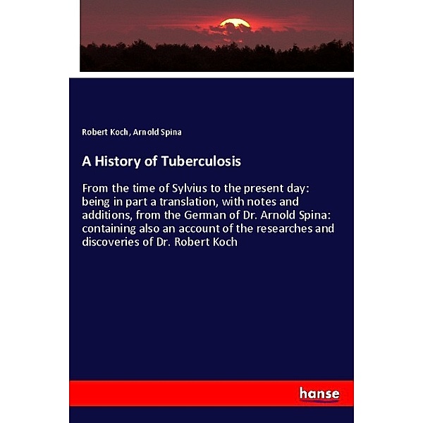 A History of Tuberculosis, Robert Koch, Arnold Spina