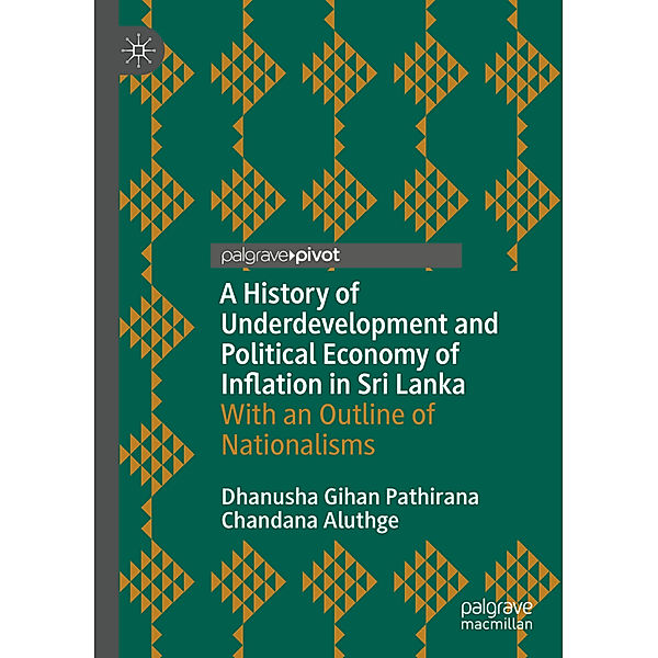 A History of Underdevelopment and Political Economy of Inflation in Sri Lanka, Dhanusha Gihan Pathirana, Chandana Aluthge