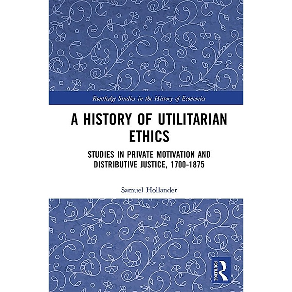 A History of Utilitarian Ethics, Samuel Hollander