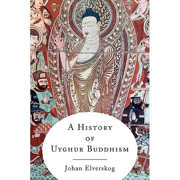 A History of Uyghur Buddhism, Johan Elverskog