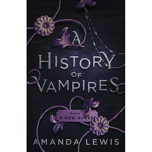 A History of Vampires: A New Queen / A History of Vampires, Amanda Lewis