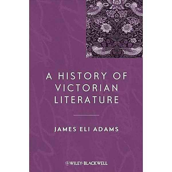 A History of Victorian Literature, James Eli Adams