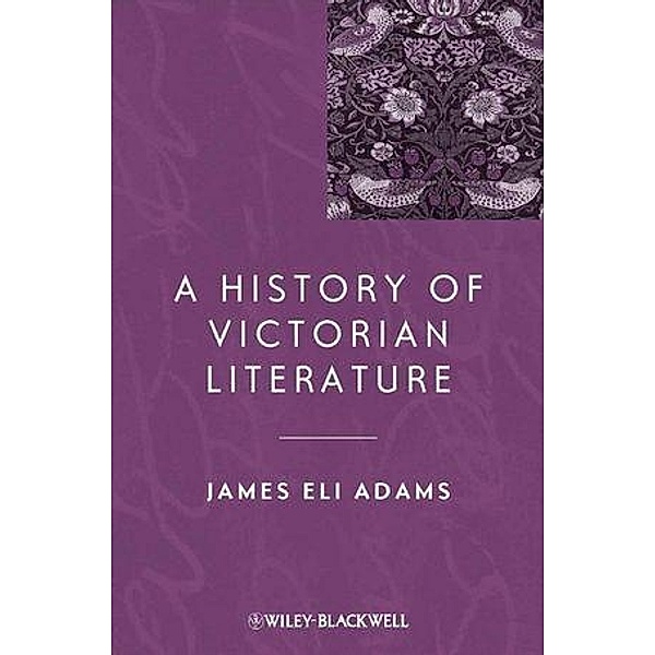 A History of Victorian Literature / Blackwell History of Literature, James Eli Adams