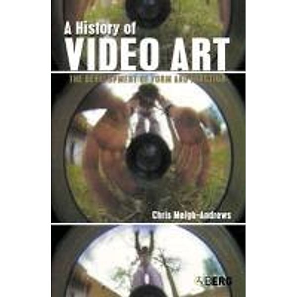 A History of Video Art: The Development of Form and Function, Chris Meigh-Andrews