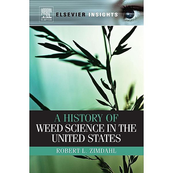 A History of Weed Science in the United States, Robert L Zimdahl