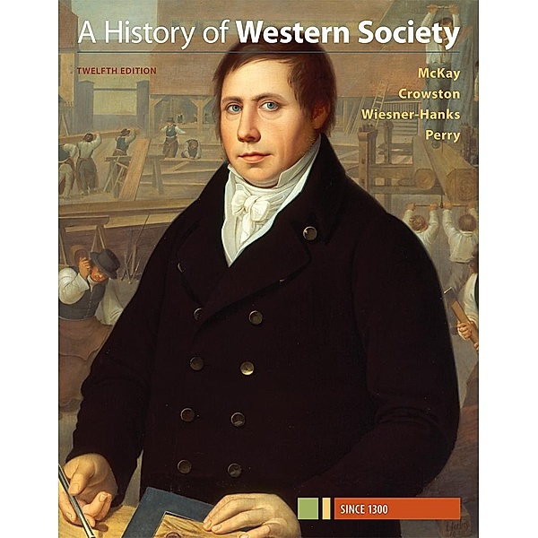 A History of Western Society Since 1300, John P. McKay, Clare Haru Crowston, Merry E. Wiesner-Hanks, Joe Perry