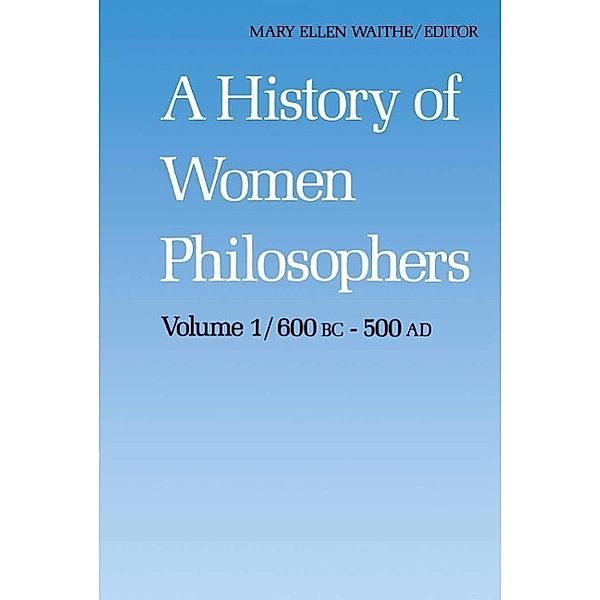 A History of Women Philosophers / History of Women Philosophers Bd.1
