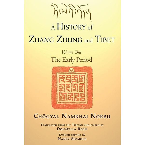 A History of Zhang Zhung and Tibet, Volume One, Chogyal Namkhai Norbu