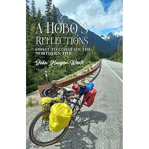 A Hobo's Reflections, John Haugen -Wente