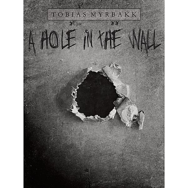 A hole in the wall, Tobias Myrbakk