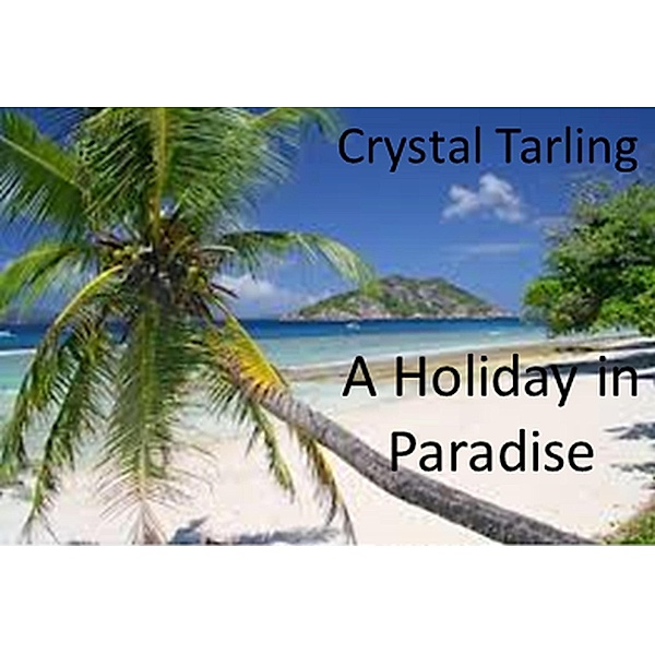 A Holiday In Paradise, Crystal Tarling