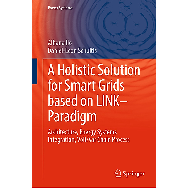 A Holistic Solution for Smart Grids based on LINK- Paradigm, Albana Ilo, Daniel-Leon Schultis