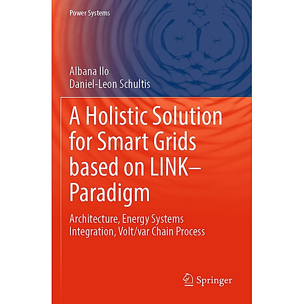 A Holistic Solution for Smart Grids based on LINK- Paradigm, Albana Ilo, Daniel-Leon Schultis