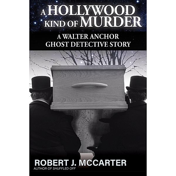 A Hollywood Kind of Murder (A Walter Anchor Ghost Detective Story, #5) / A Walter Anchor Ghost Detective Story, Robert J. McCarter