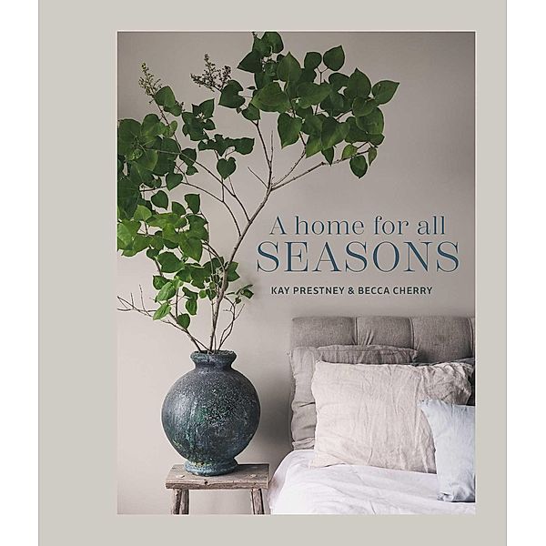 A Home for All Seasons, Kay Prestney, Becca Cherry