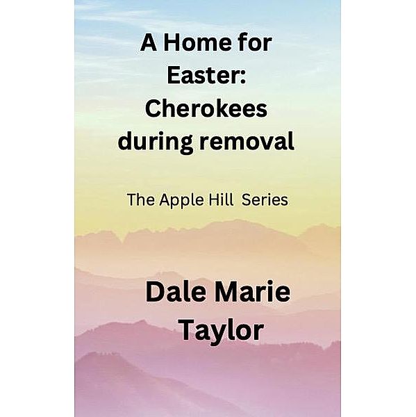 A Home for Easter (The Apple Hill Series, #1) / The Apple Hill Series, Dale Marie Taylor