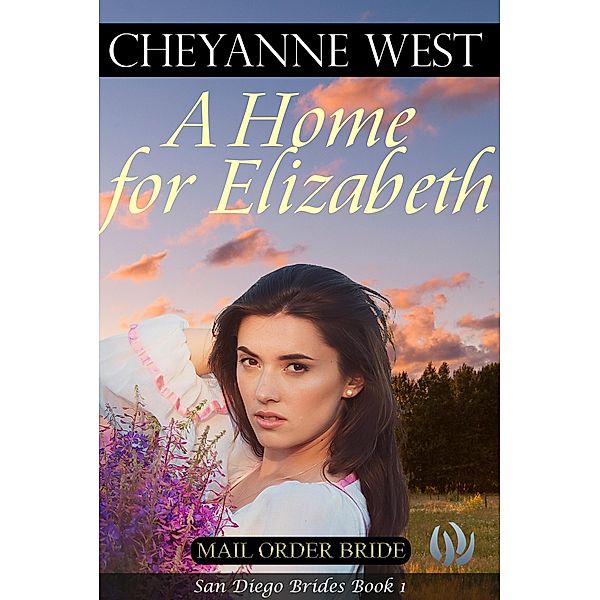 A Home for Elizabeth (San Diego Brides, #1) / San Diego Brides, Cheyanne West