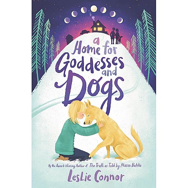 A Home for Goddesses and Dogs, Leslie Connor