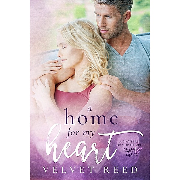 A Home for my Heart (Matters of the Heart, #3), Velvet Reed