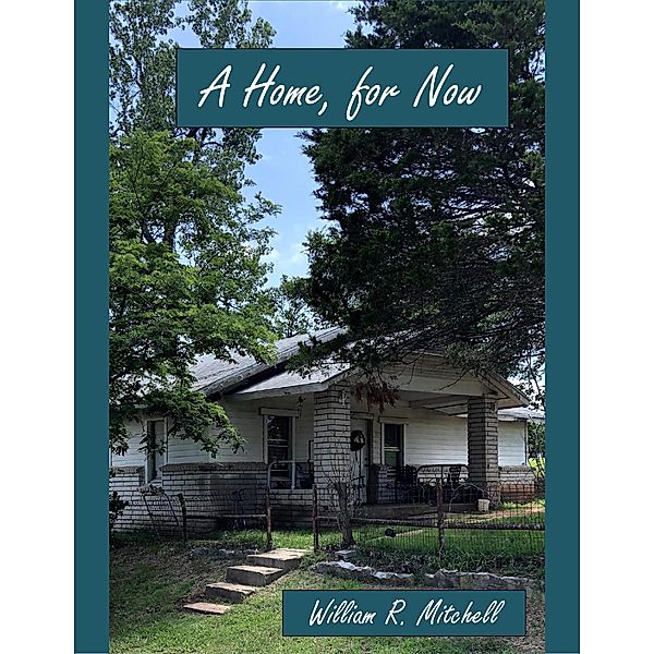A Home, for Now, William R. Mitchell