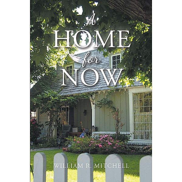 A Home for Now, William R. Mitchell
