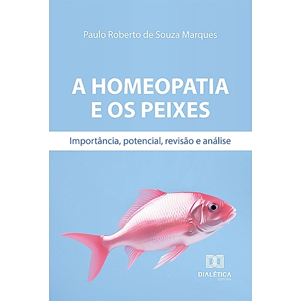A homeopatia e os peixes, Paulo Roberto de Souza Marques