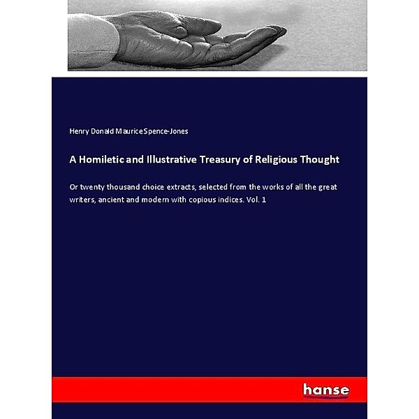 A Homiletic and Illustrative Treasury of Religious Thought, Henry Donald Maurice Spence-Jones