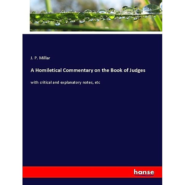 A Homiletical Commentary on the Book of Judges, J. P. Millar