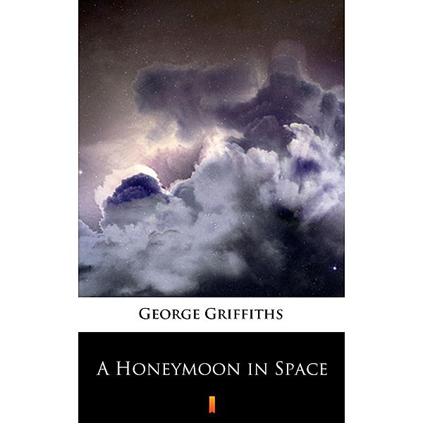 A Honeymoon in Space, George Griffiths