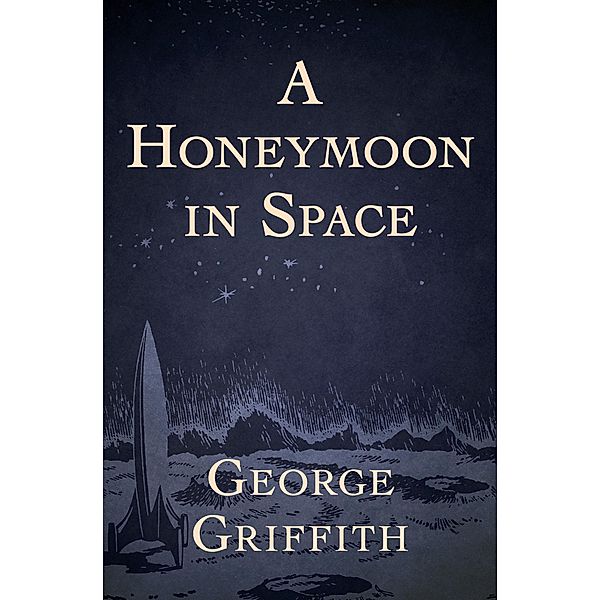 A Honeymoon in Space, George Griffith