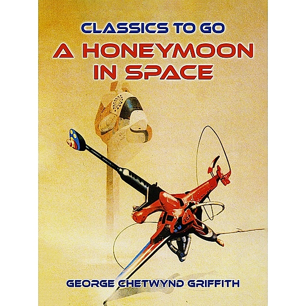 A Honeymoon in Space, George Chetwynd Griffith