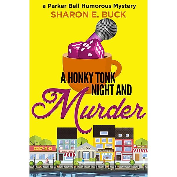 A Honky Tonk Night and Murder (Parker Bell Humorous Mystery, #2) / Parker Bell Humorous Mystery, Sharon E. Buck