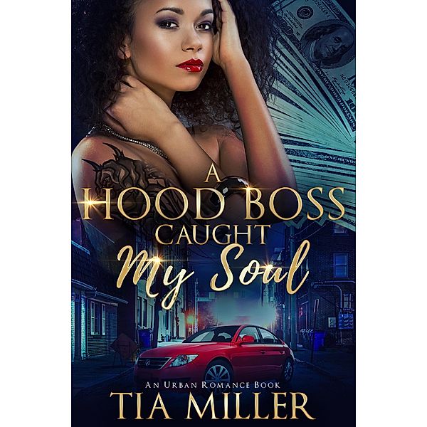 A Hood Boss Caught My Soul ( An Urban Romance Book), Tia Miller