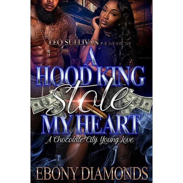 A Hood King Stole My Heart / A Hood King Stole My Heart: A Chocolate City Young Love Bd.1, Ebony Diamonds