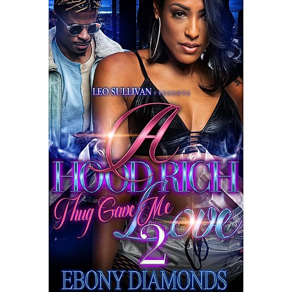 A Hood Rich Thug Gave Me Love 2 / A Hood Rich Thug Gave Me Love Bd.2, Ebony Diamonds