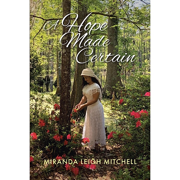 A Hope Made Certain / Christian Faith Publishing, Inc., Miranda Leigh Mitchell