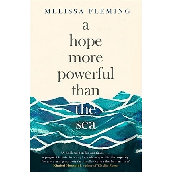 A Hope More Powerful than the Sea, Melissa Fleming