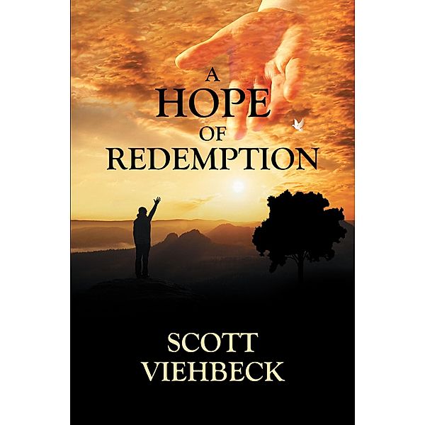 A Hope of Redemption / Christian Faith Publishing, Inc., Scott Viehbeck