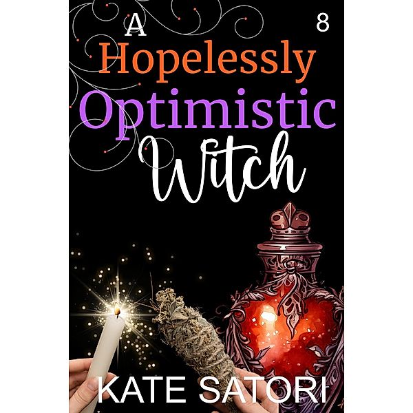 A Hopelessly Optimistic Witch (Keystone County Witches, #8) / Keystone County Witches, Kate Satori