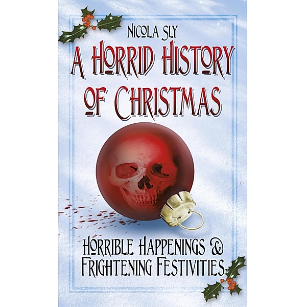 A Horrid History of Christmas, Nicola Sly