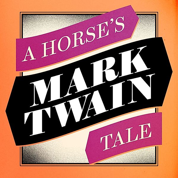 A Horse's Tale, Mark Twain