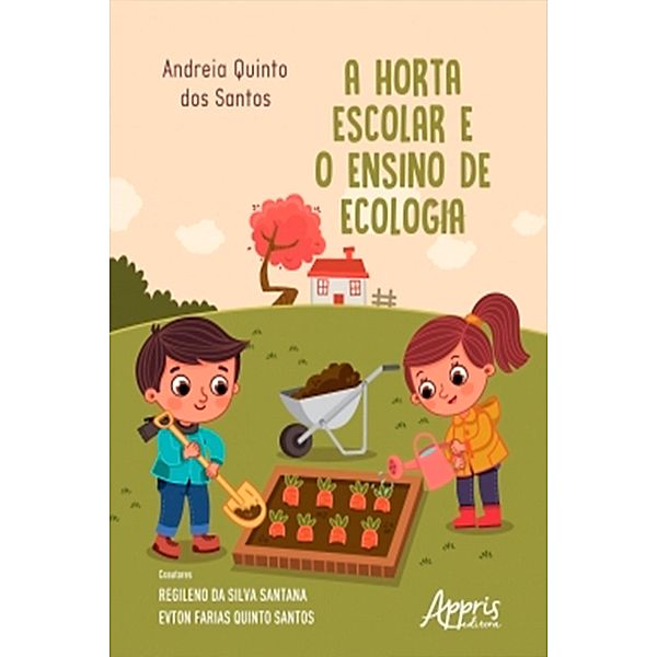 A Horta Escolar e o Ensino de Ecologia, Andreia Quinto dos Santos, Regileno Silva da Santana, Evton Farias Quinto Santos
